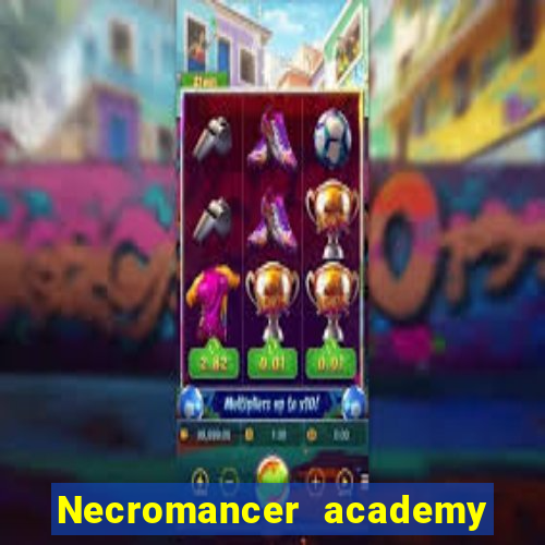 Necromancer academy and the genius summoner wiki